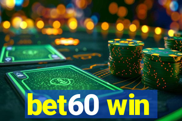 bet60 win